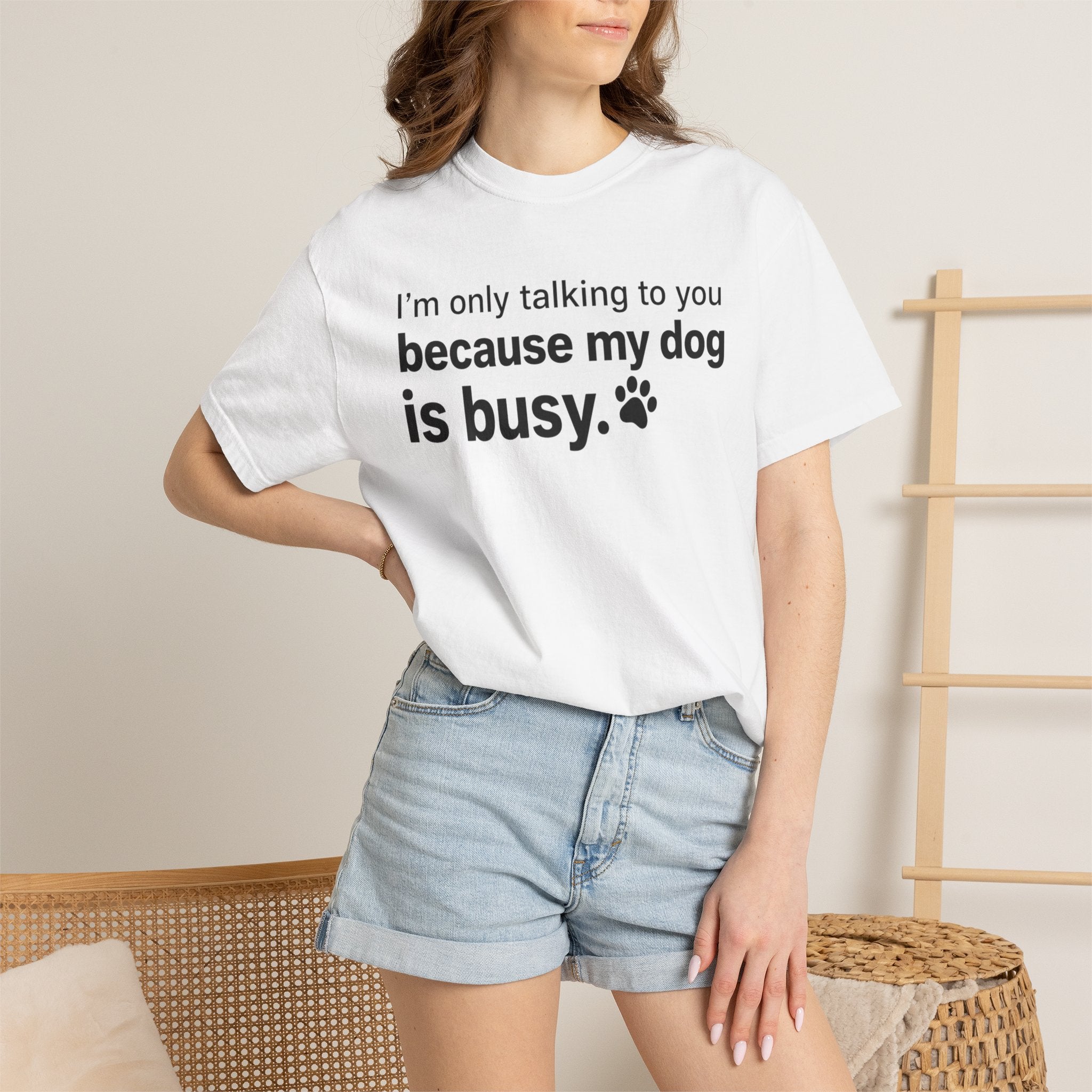 I’m Only Talking to You Because My Dog Is Busy Funny Dog Shirt