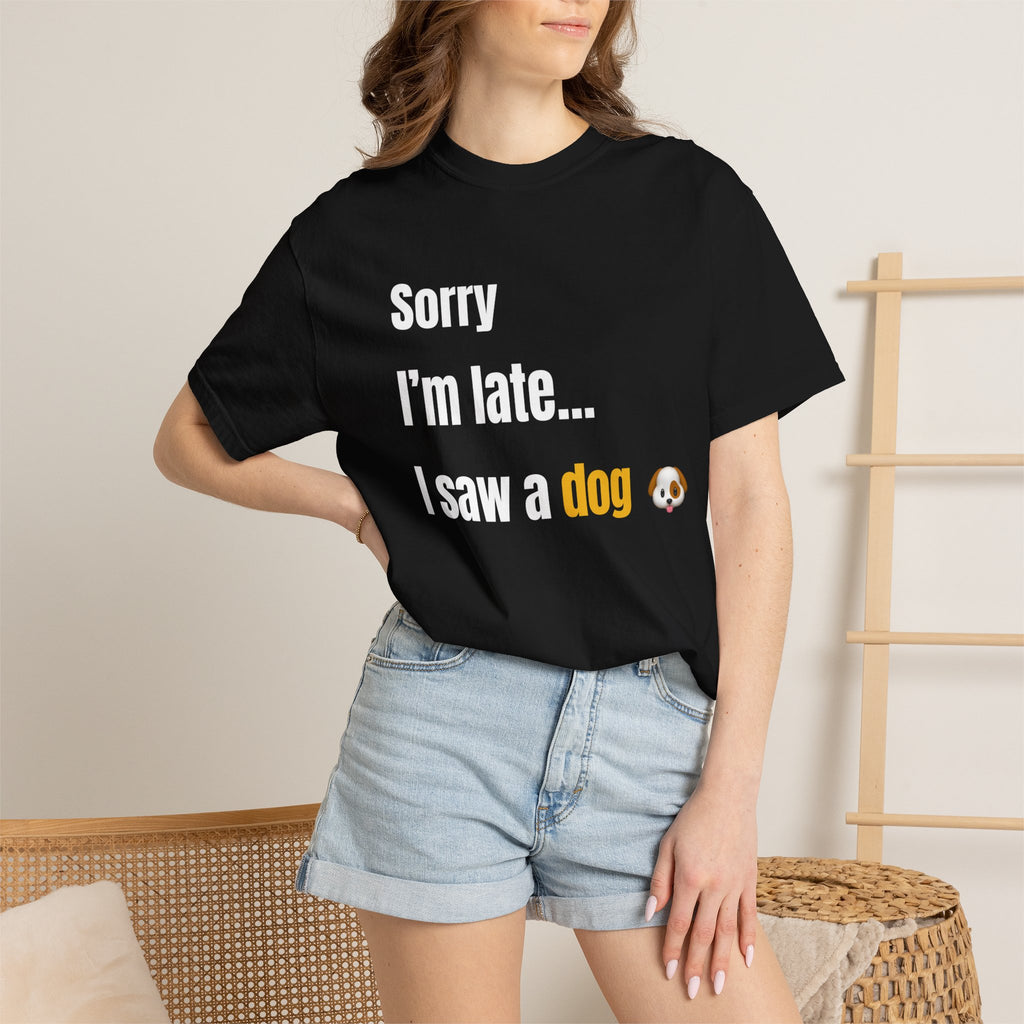 Sorry I’m Late I Saw a Dog T-Shirt – Funny Dog Lover Graphic Tee