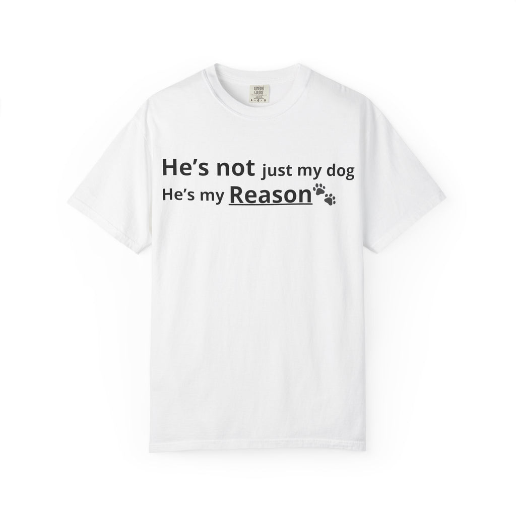 He’s My Reason Dog Lover T-Shirt | Emotional Pet Owner Shirt