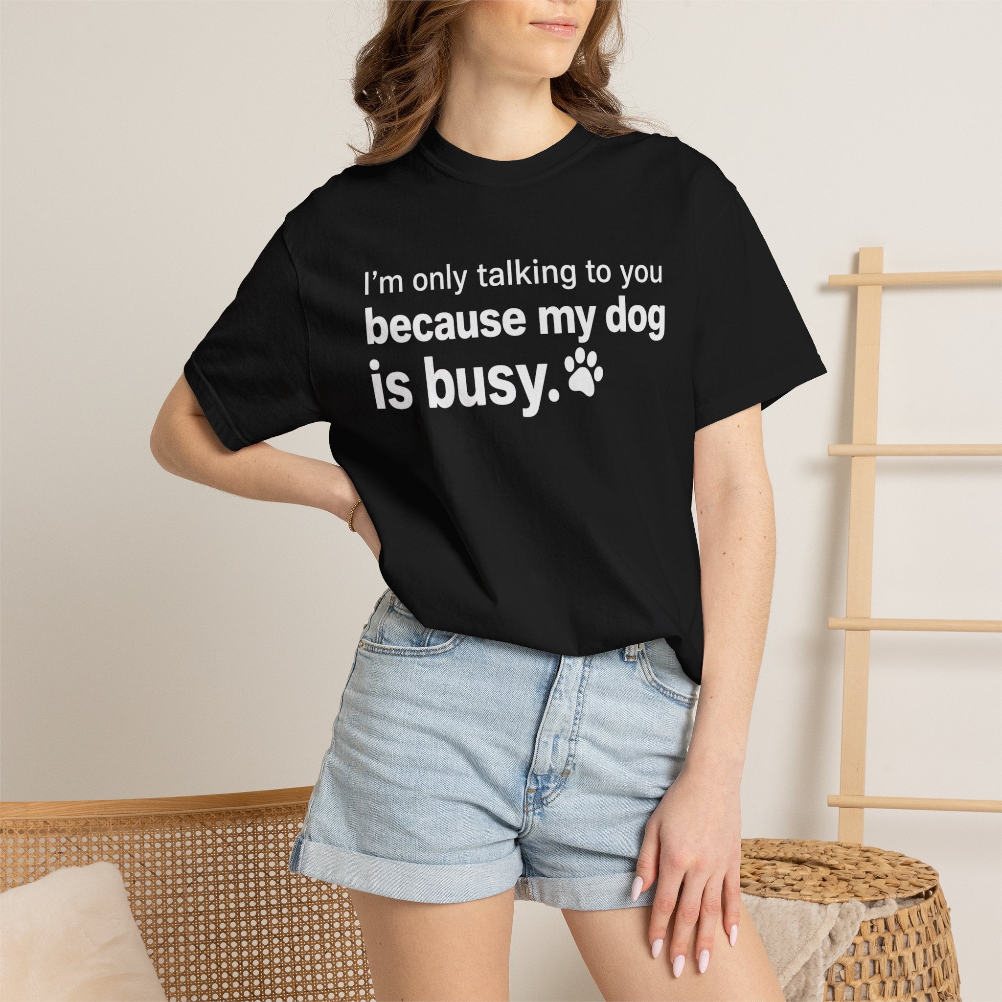 I’m Only Talking to You Because My Dog Is Busy Funny Dog Shirt